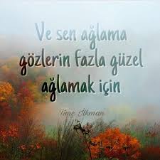 Ve Sen Aglama Gozlerin Fazla Guzel Aglamak Icin Tunc Ilkman Kaynak Instagram Tuncilkman Sozler Anlamlisozler Gu Ozlu Sozler Guzel Soz Alintilar