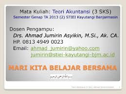 Penentuan perkenbangan akuntansi mengikuti pembangunan ekonomi suatu negara. Mari Kita Belajar Bersama Ppt Download