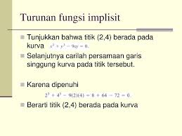 Jika mungkin ubalah fungsi implisit, menjadi fungsi eksplisit y = g(x), kemudian diferensiasikan. Derivatif Turunan Lanjutan Ppt Download
