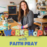 June 13 Artist Workshop with Faith Pray