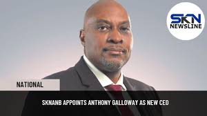 SKNANB APPOINTS ANTHONY GALLOWAY AS NEW CEO