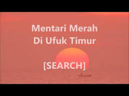 Mentari merah di ufuk timur. Search Mentari Merah Di Ufuk Timur Lirik Lyrics On Screen Youtube