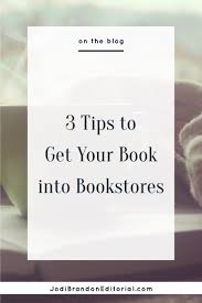 3 Tips To Get Your Book Into Bookstores Jodi Brandon Editorial Writing A Book Ebook Writing Writing Childrens Books
