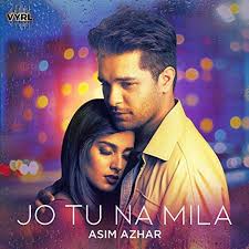 Song Jo Tu Na Mila Singer Asim Azhar Label Vyrl Originals To Download This Song Click Here Bollywood Songs Latest Movie Songs Songs