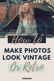 Check spelling or type a new query. How To Make Photos Look Vintage Or Retro Make Photo Photo Look How To Make Photo