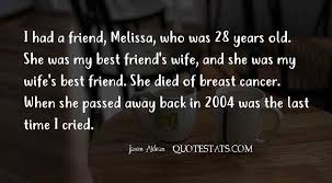 It is just like the days. Top 8 Quotes About A Friend Who Passed Away Famous Quotes Sayings About A Friend Who Passed Away