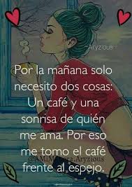 Por La Manana Frases De Autoestima Frases Bonitas Refranes De Amor