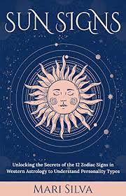 Get our newsletter by tapping the button below. Sun Signs Unlocking The Secrets Of The 12 Zodiac Signs In Western Astrology To Understand Personality Types Kindle Edition By Silva Mari Religion Spirituality Kindle Ebooks Amazon Com