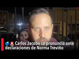 🚨 #AlMomento: Carlos Jacobo se pronuncia ante declaraciones de Norma  Treviño