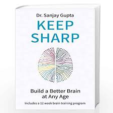 Books advanced search new releases best sellers & more children's books textbooks textbook rentals best books of the month. Keep Sharp How To Build A Better Brain At Any Age As Seen In The Daily Mail By Dr Sanjay Gupta Buy Online Keep Sharp How To Build A Better Brain At
