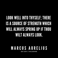 Look Well Into Thyself There Is A Source Of Strength Which Will Always Spring Up If Thou Wilt Always Look Marcus Aurelius Quotes Stoic Quotes Poster B Stoic