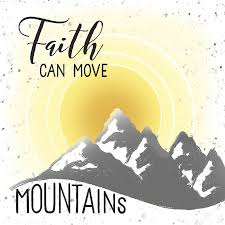 Image result for images faith can move mountains