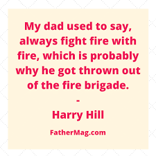 Perhaps you would care to name their species as we're attacked, just so i can appreciate the special traits of said monkey as it kills me! at least when the monkeys are harassing you. 140 Funny Dad Quotes With Images Fathering Magazine