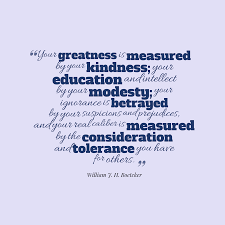 William J H Boetcker S Quote About Your Greatness Is Measured By Quotes about kindness and go to my home page:
