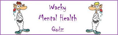 Mental illness is a topic that slowly but surely is becoming less taboo, especially in media. The Wacky Mental Health Quiz Funny Personality Disorder Test