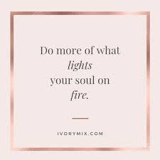 Do More Of What Sets Your Soul On Fire Make Money Designing Printables Ivory Mix Fire Quotes Calendar Quotes Money Design