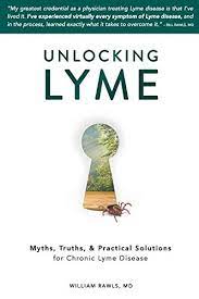 Want to know the symptoms of lyme disease? Unlocking Lyme Myths Truths And Practical Solutions For Chronic Lyme Disease Amazon Co Uk Rawls William 9780982322543 Books