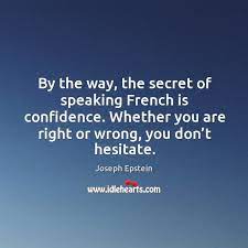 Jun 04, 2021 · why do i love french names? By The Way The Secret Of Speaking French Is Confidence Whether You Are Right Or Wrong You Don T Hesitate Idlehearts