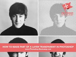 Creating a transparent background in photoshop is just the first step; Photoshop Tip How To Make Part Of A Layer Transparent Photoshop For Beginners