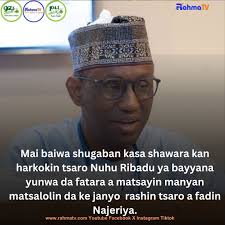 Mai baiwa shugaban kasa shawara kan harkokin tsaro Nuhu Ribadu ya bayyana  yunwa da fatara a matsayin manyan matsalolin da ke janyo rashin tsaro a  fadin Najeriya.