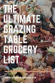 The Ultimate Grazing Table Grocery List Shannon Shipman