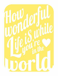 How Wonderful Life Is With You In The World How Wonderful Life Is V3 Romantic Music Inspired Print In Happy Sunshine Yellow Love Songs Lyrics Its A Wonderful Life Words