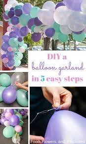 Create A Show Stopping Balloon Garland In 5 Easy Steps Food Flowers And Festivities Balloon Garland Diy Party Decorations Birthday Decorations