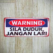 Titah bersahaja itu disambut dengan ketawa orang yang mengikuti sidang berkenaan. Tin Sign Sila Duduk Jangan Lari Home Furniture Home Decor On Carousell