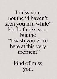 I Miss You Not The I Haven T Seen You In A While Kind Of Miss You But The I Miss You Messages Miss You Message Be Yourself Quotes