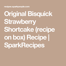 Bisquick Com Strawberry Shortcake Original Bisquick Strawberry Shortcake Recipe On Box Recipe Recipe Strawberry Shortcake Recipes Bisquick Strawberry Shortcake Shortcake Recipe