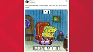 Spongebob memes have definitely increased in recent years, with mocking spongebob being the latest to take over the internet. Best Ight Imma Head Out Meme From Spongebob Squarepants Firstcoastnews Com