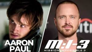 AARON PAUL was in Mission: Impossible 3