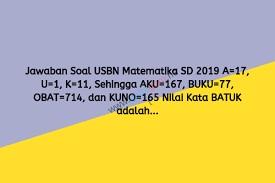Check spelling or type a new query. Jawaban Soal Usbn Matematika Sd 2019 A 17 U 1 K 11 Sehingga Aku 167 Buku 77 Obat 714 Dan Kuno 165 Nilai Kata Batuk Adalah Gatra Guru