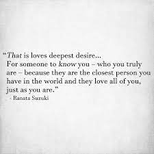 She does not recognize that these are only the surface aspects of an emotion. Love Quotes For Him For Her Loves Deepest Desire Quotes Daily Leading Quotes Magazine Database We Provide You With Top Quotes From Around The World