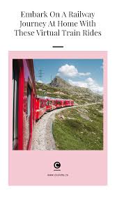 Embark On A Railway Journey At Home With These Virtual Train Rides In 2020 Train Rides Virtual Travel Train Travel