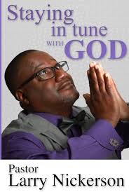 Amazon.com: Staying In Tune With God: 9780983322153: Nickerson, Larry: Books