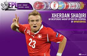 Xherdan shaqiri was deployed as a no.8 for liverpool against manchester united this season. Xherdan Shaqiri To Liverpool An Inexpensive Backup Option Epl Index Unofficial English Premier League Opinion Stats Podcasts