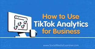 How To Use Tiktok Analytics For Business Social Media Examiner