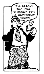 I Will Gladly Pay You Tuesday For A Hamburger Today Meaning Gold Bug Bill Gross Will Gladly Pay You Tuesday For A Hamburger Today Hoping Tuesday Never Comes Infinite Unknown