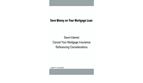 It protects the lender's interest in case a borrower defaults on. Amazon Com Save Money On Your Mortgage Loan Save Interest Cancel Your Mortgage Insurance 9781403395917 Chandler Linda S Books