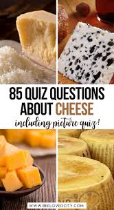 Well, what do you know? The Best Cheese Quiz 85 Questions About Cheese Answers Beeloved City