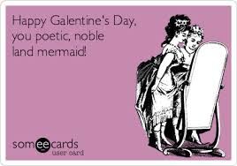 Valentine's day can be a pretty overwhelming holiday. Happy Galentine S Day You Poetic Noble Land Mermaid Valentine S Day Ecard