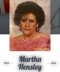 Martha Hensley March 17, 1933 — December 14, 2024 Martha Hensley, a beloved  homemaker and seamstress, passed away peacefully