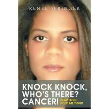 Knock, Knock! Who's There? CANCER!: Dear Lord, Hold Me Tight! (Paperback)