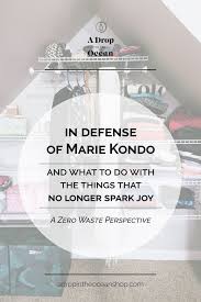 With little hope and ready to do anything to improve the situation. In Defense Of Marie Kondo Zero Waste Responsible Tidying A Drop In The Ocean
