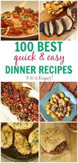 There are multiple options for people who would r. 100 Dinner Recipes Quick Easy Meals It Is A Keeper