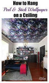How To Hang Peel And Stick Wallpaper On A Ceiling Diy Diy Ceiling How To Hang Wallpaper Peel And Stick Wallpaper