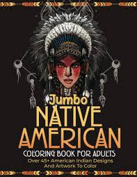 This wonderful coloring book represents different parts of north american life and some of the animals fimiliar to the hunt.book measures 6 x 12. Jumbo Native American Coloring Book For Adults Over 45 American Indian Designs And Artwork To Color Malich Alona 9798698801955 Amazon Com Books