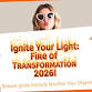Ignite Your Light: Fire of Transformation 2026! event image