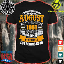 Online calendar is a place where you can create a calendar online for any country and for any month and year. 40th Birthday Legends Were Born In August 1981 40 Years Old Classic T Shirts Hoodie Sweater Long Sleeve And Tank Top